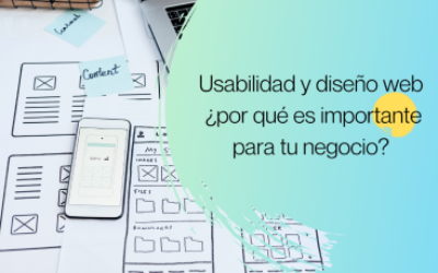 Usabilidad y diseño web ¿por qué es importante para tu negocio?
