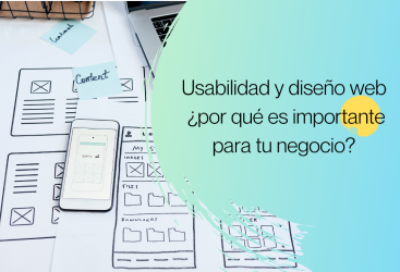Usabilidad y diseño web ¿por qué es importante para tu negocio?