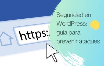 Seguridad en WordPress: guía para prevenir ataques
