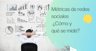 Métricas de redes sociales ¿Cómo y qué se mide?