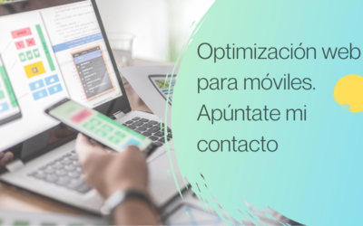 ¿Hiciste la optimización web para móviles? Apúntate mi contacto