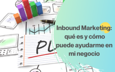 Inbound Marketing: qué es y cómo puede ayudarme en mi negocio