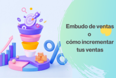 Embudo de ventas o cómo incrementar tus ventas